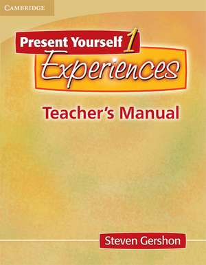 Present Yourself 1 Teacher's Manual: Experiences de Steven Gershon