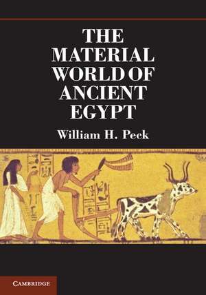 The Material World of Ancient Egypt de William H. Peck