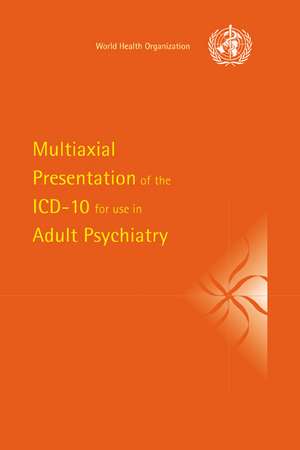 Multiaxial Presentation of the ICD-10 for Use in Adult Psychiatry de World Health Organisation