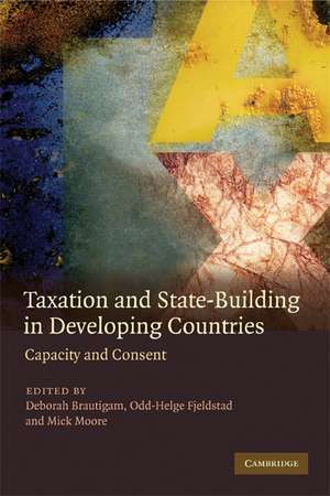 Taxation and State-Building in Developing Countries: Capacity and Consent de Deborah Brautigam