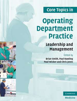 Core Topics in Operating Department Practice: Leadership and Management de Brian Smith