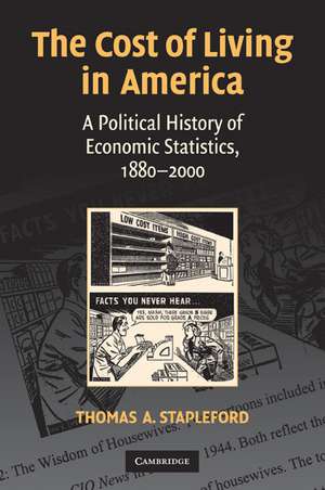 The Cost of Living in America: A Political History of Economic Statistics, 1880–2000 de Thomas A. Stapleford