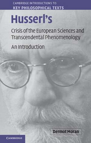 Husserl's Crisis of the European Sciences and Transcendental Phenomenology: An Introduction de Dermot Moran