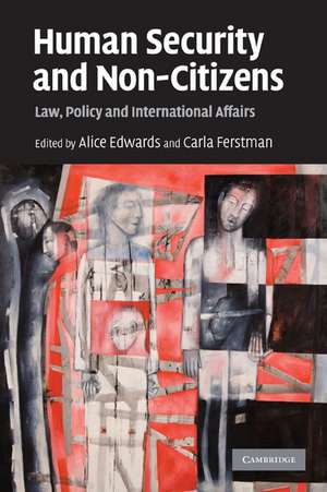 Human Security and Non-Citizens: Law, Policy and International Affairs de Alice Edwards