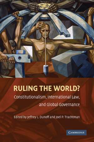 Ruling the World?: Constitutionalism, International Law, and Global Governance de Jeffrey L. Dunoff