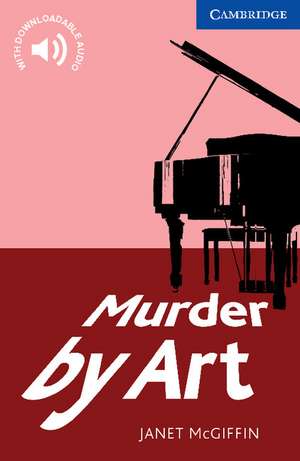 Murder by Art Level 5 Upper Intermediate de Janet McGiffin