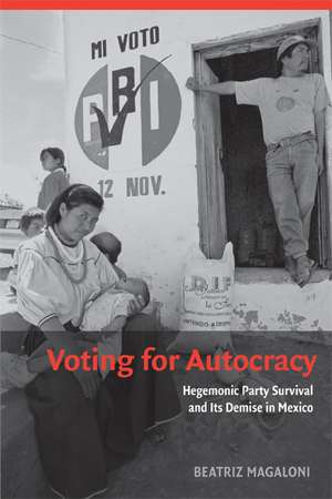 Voting for Autocracy: Hegemonic Party Survival and its Demise in Mexico de Beatriz Magaloni