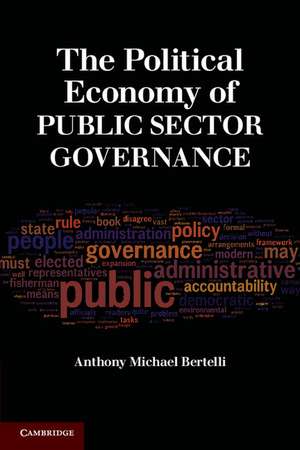 The Political Economy of Public Sector Governance de Anthony Michael Bertelli