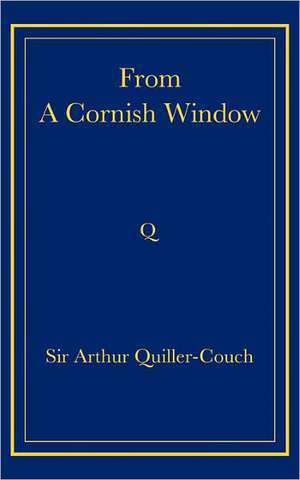 From a Cornish Window de Arthur Quiller-Couch