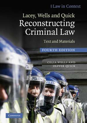 Lacey, Wells and Quick Reconstructing Criminal Law: Text and Materials de Celia Wells