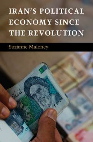 Iran's Political Economy since the Revolution de Suzanne Maloney