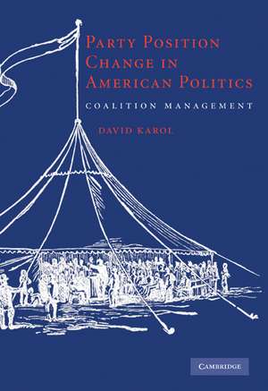 Party Position Change in American Politics: Coalition Management de David Karol