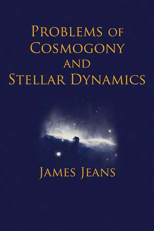 Problems of Cosmology and Stellar Dynamics de Sir James Jeans