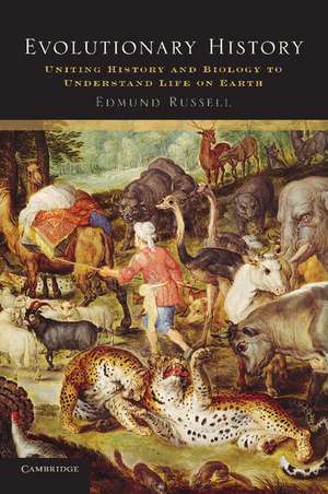 Evolutionary History: Uniting History and Biology to Understand Life on Earth de Edmund Russell