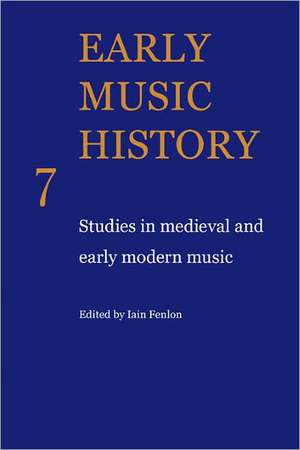 Early Music History: Studies in Medieval and Early Modern Music de Iain Fenlon