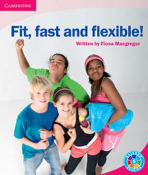 Fit, Fast and Flexible!: Move Your Body de Fiona Macgregor