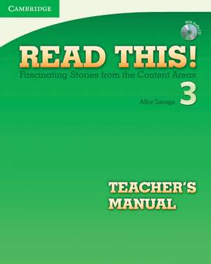 Read This! Level 3 Teacher's Manual with Audio CD: Fascinating Stories from the Content Areas de Alice Savage