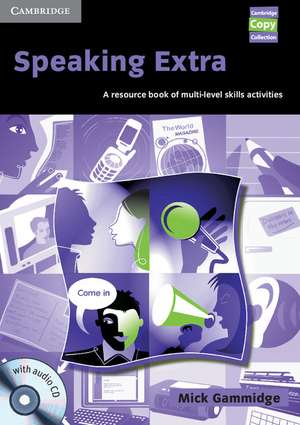 Speaking Extra Book and Audio CD Pack: A Resource Book of Multi-level Skills Activities de Mick Gammidge