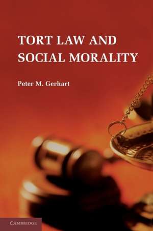 Tort Law and Social Morality de Peter M. Gerhart