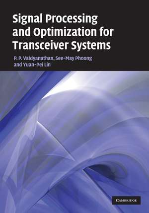 Signal Processing and Optimization for Transceiver Systems de P. P. Vaidyanathan