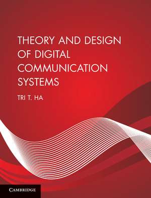 Theory and Design of Digital Communication Systems de Tri T. Ha