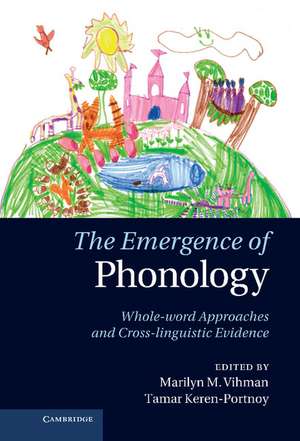 The Emergence of Phonology: Whole-word Approaches and Cross-linguistic Evidence de Marilyn M. Vihman