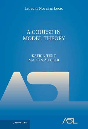 A Course in Model Theory de Katrin Tent