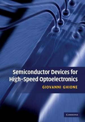 Semiconductor Devices for High-Speed Optoelectronics de Giovanni Ghione