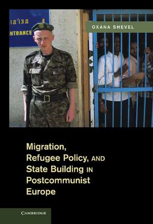 Migration, Refugee Policy, and State Building in Postcommunist Europe de Oxana Shevel