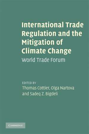 International Trade Regulation and the Mitigation of Climate Change: World Trade Forum de Thomas Cottier