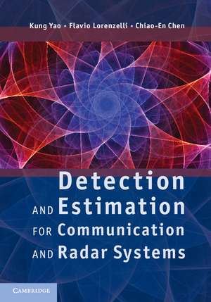 Detection and Estimation for Communication and Radar Systems de Kung Yao