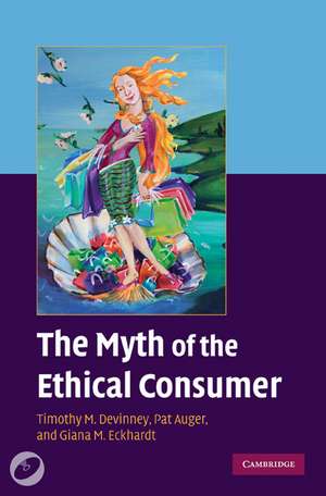 The Myth of the Ethical Consumer Hardback with DVD de Timothy M. DeVinney