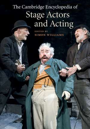 The Cambridge Encyclopedia of Stage Actors and Acting de Simon Williams