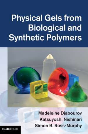 Physical Gels from Biological and Synthetic Polymers de Madeleine Djabourov