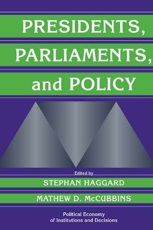 Presidents, Parliaments, and Policy de Stephan Haggard