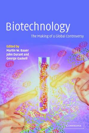 Biotechnology - the Making of a Global Controversy de M. W. Bauer