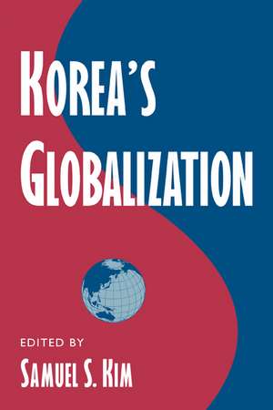 Korea's Globalization de Samuel S. Kim