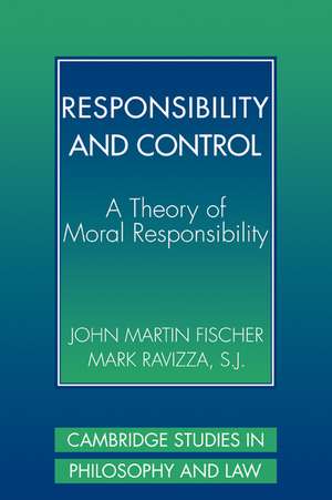 Responsibility and Control: A Theory of Moral Responsibility de John Martin Fischer