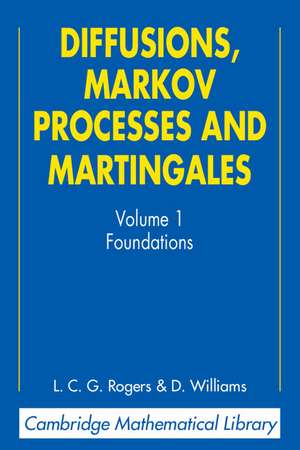 Diffusions, Markov Processes, and Martingales: Volume 1, Foundations de L. C. G. Rogers