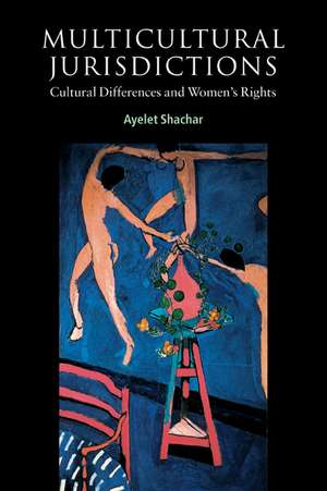 Multicultural Jurisdictions: Cultural Differences and Women's Rights de Ayelet Shachar