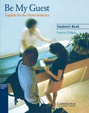 Be My Guest Student's Book: English for the Hotel Industry de Francis O'Hara