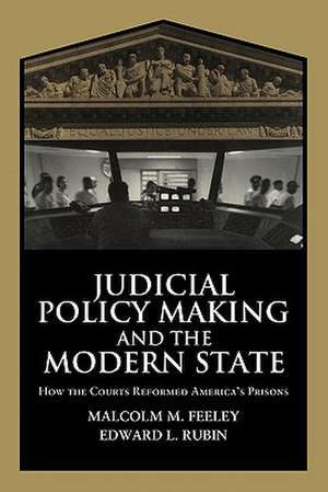 Judicial Policy Making and the Modern State: How the Courts Reformed America's Prisons de Malcolm M. Feeley