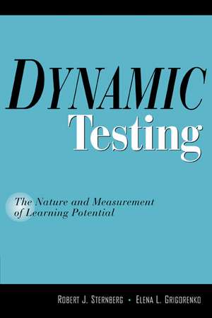 Dynamic Testing: The Nature and Measurement of Learning Potential de Robert J. Sternberg PhD