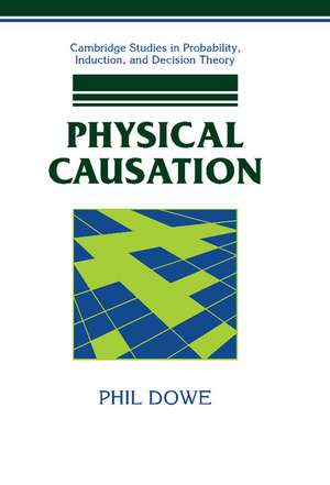 Physical Causation de Phil Dowe