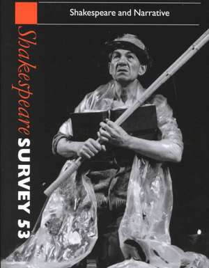 Shakespeare Survey: Volume 53, Shakespeare and Narrative: An Annual Survey of Shakespeare Studies and Production de Peter Holland