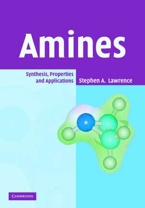 Amines: Synthesis, Properties and Applications de Stephen A. Lawrence