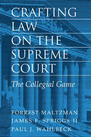 Crafting Law on the Supreme Court: The Collegial Game de Forrest Maltzman