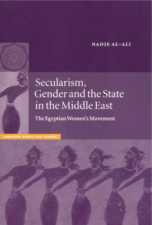 Secularism, Gender and the State in the Middle East: The Egyptian Women's Movement de Nadje Al-Ali