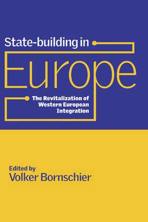 State-building in Europe: The Revitalization of Western European Integration de Volker Bornschier