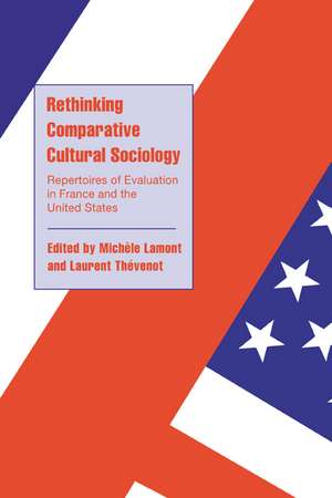 Rethinking Comparative Cultural Sociology: Repertoires of Evaluation in France and the United States de Michèle Lamont